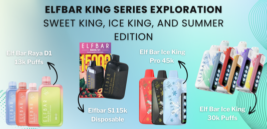 Elfbar King Series Exploration: Sweet King, Ice King, and Summer Edition